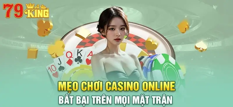79king chia sẻ mẹo chơi casino online siêu chuẩn